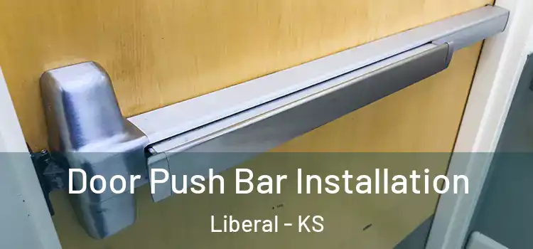 Door Push Bar Installation Liberal - KS