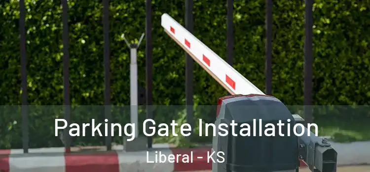 Parking Gate Installation Liberal - KS